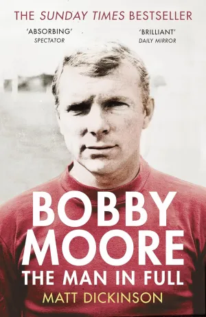 Bobby Moore: The Man in Full Paperback  September 1, 2015